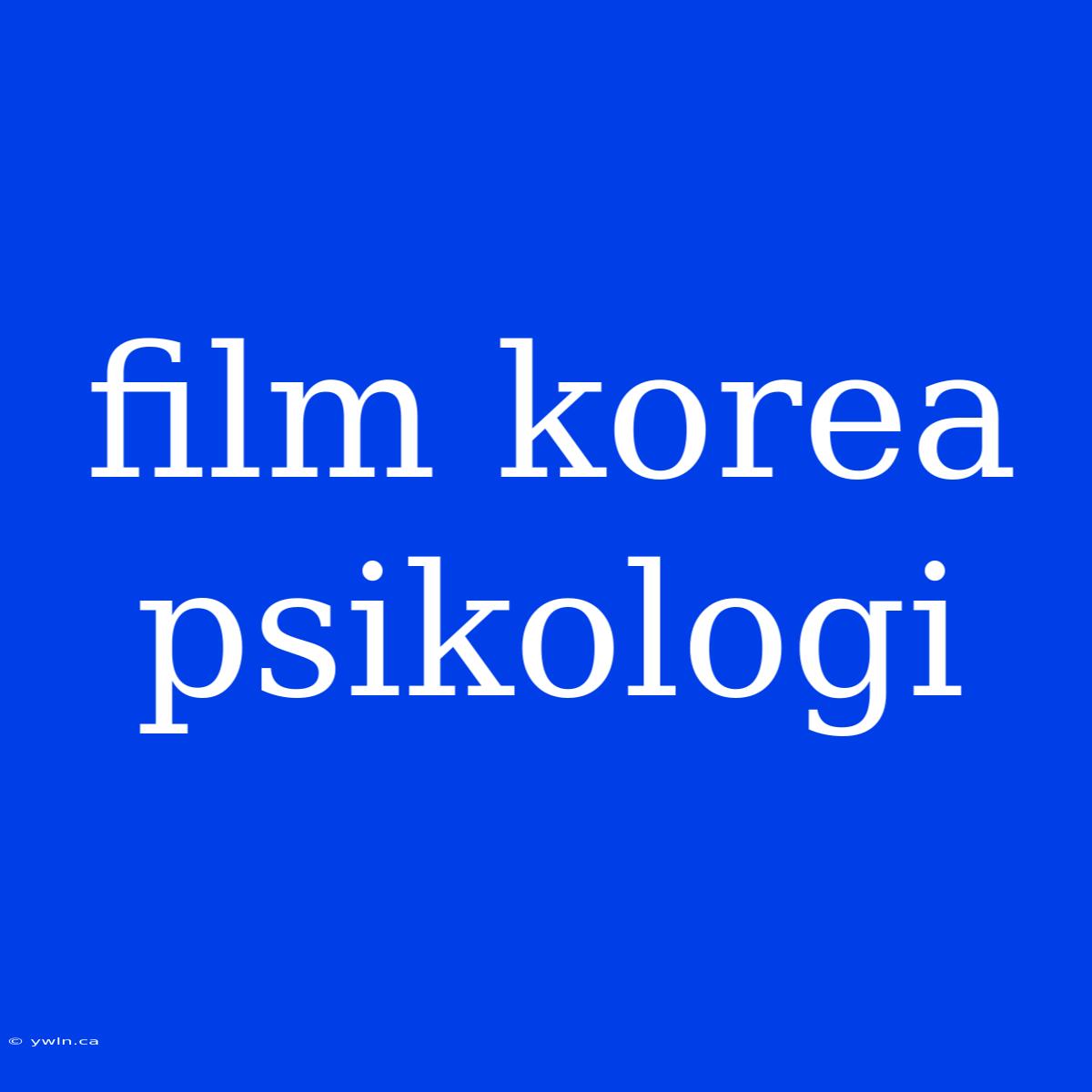 Film Korea Psikologi