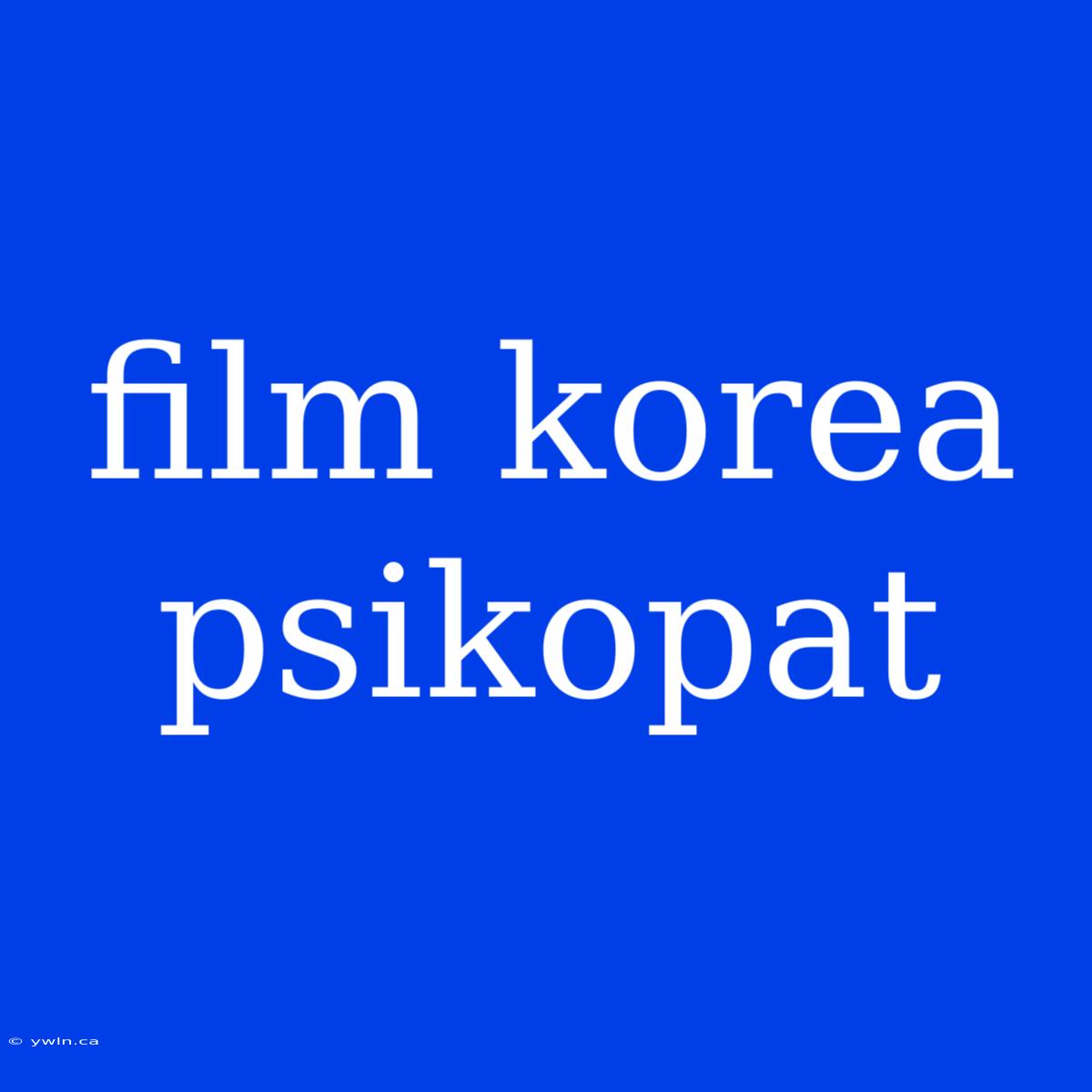 Film Korea Psikopat