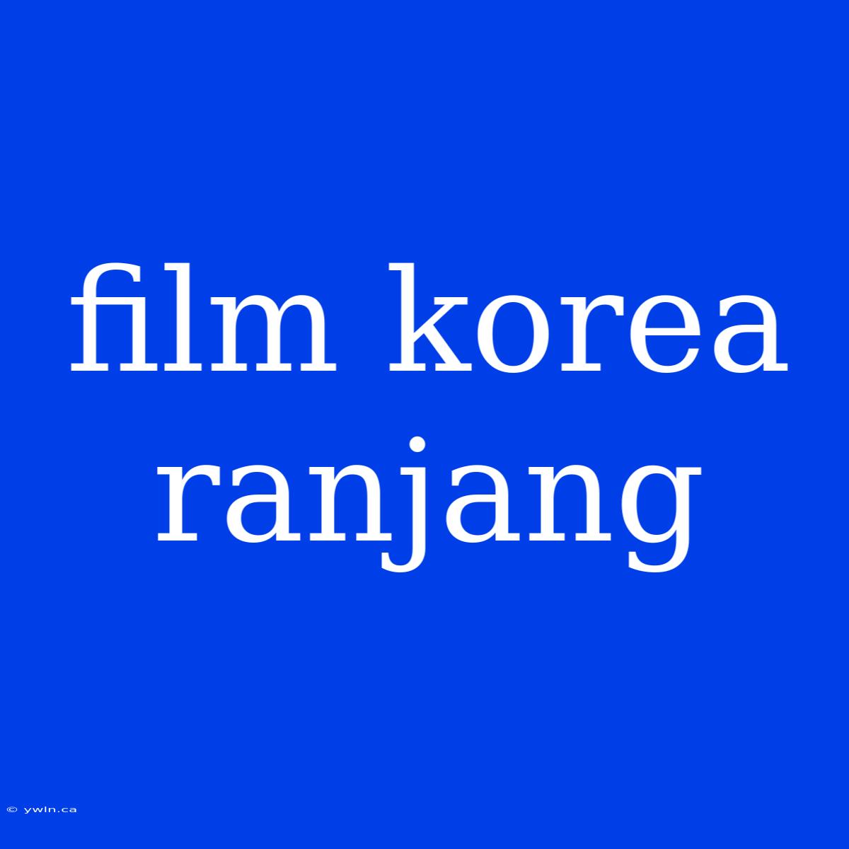 Film Korea Ranjang