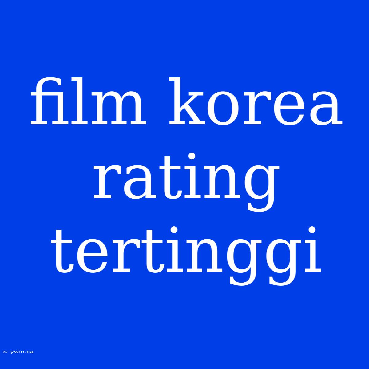 Film Korea Rating Tertinggi