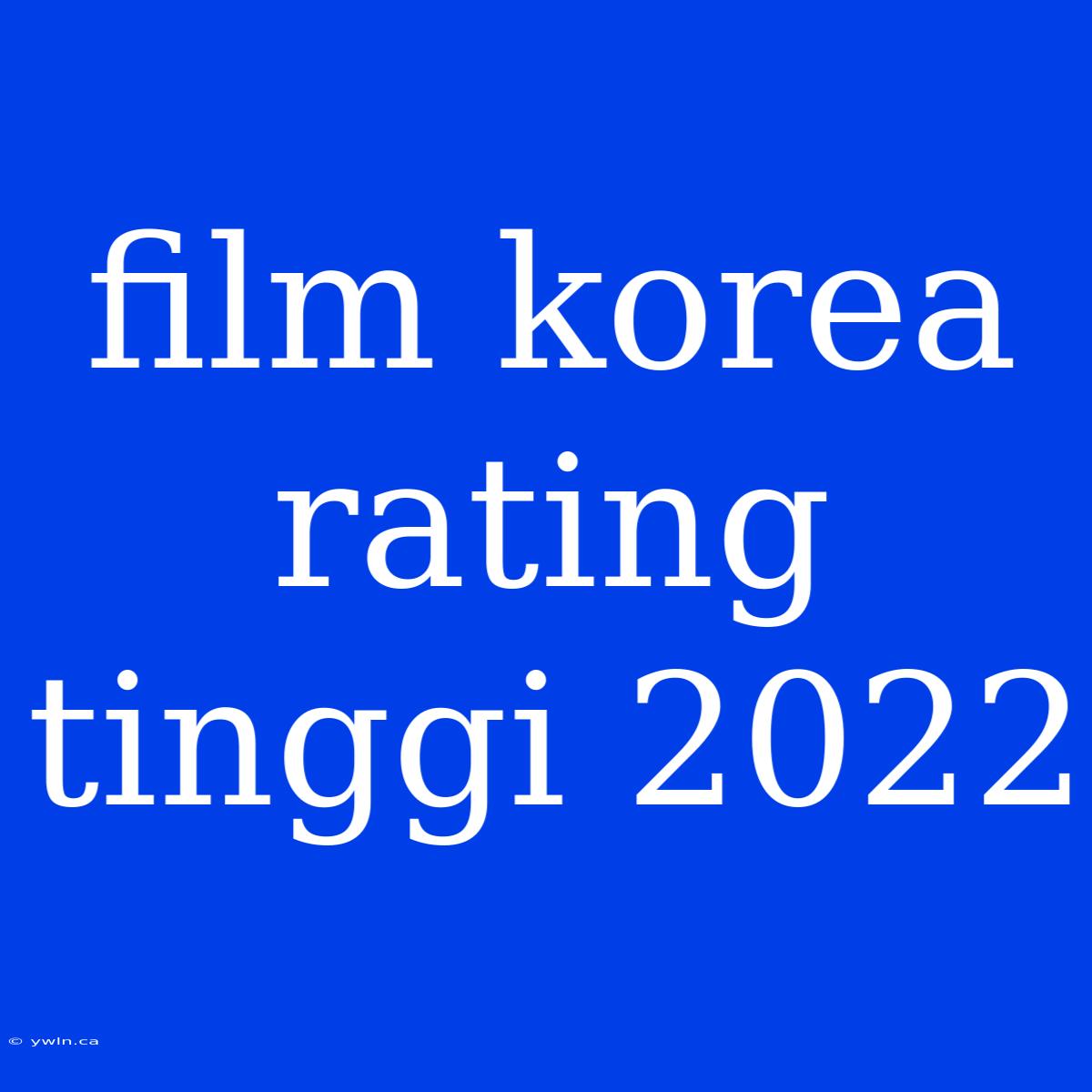 Film Korea Rating Tinggi 2022