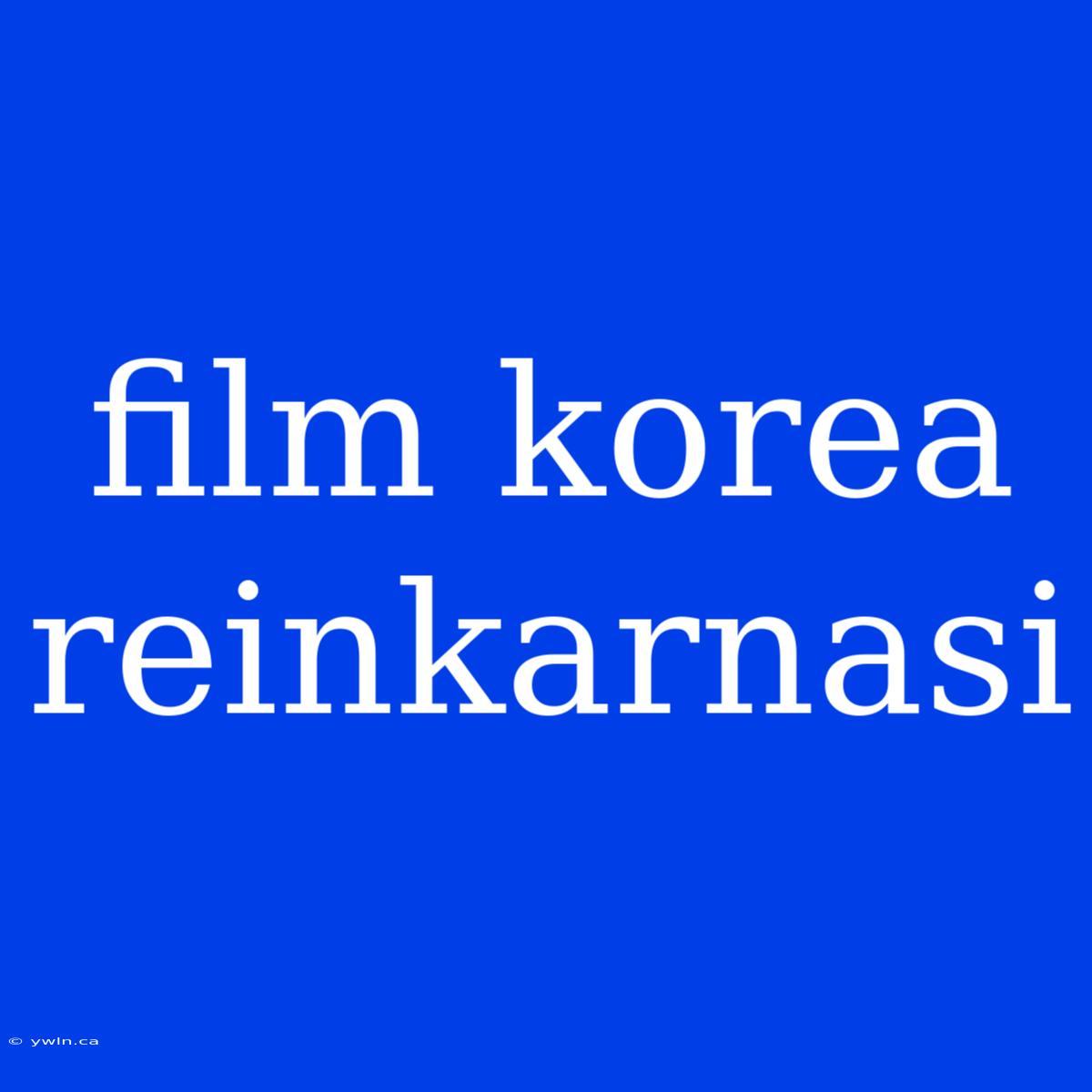 Film Korea Reinkarnasi