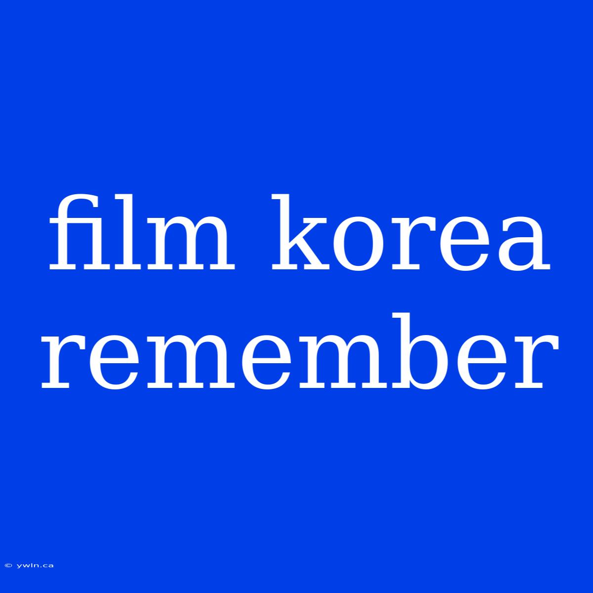 Film Korea Remember