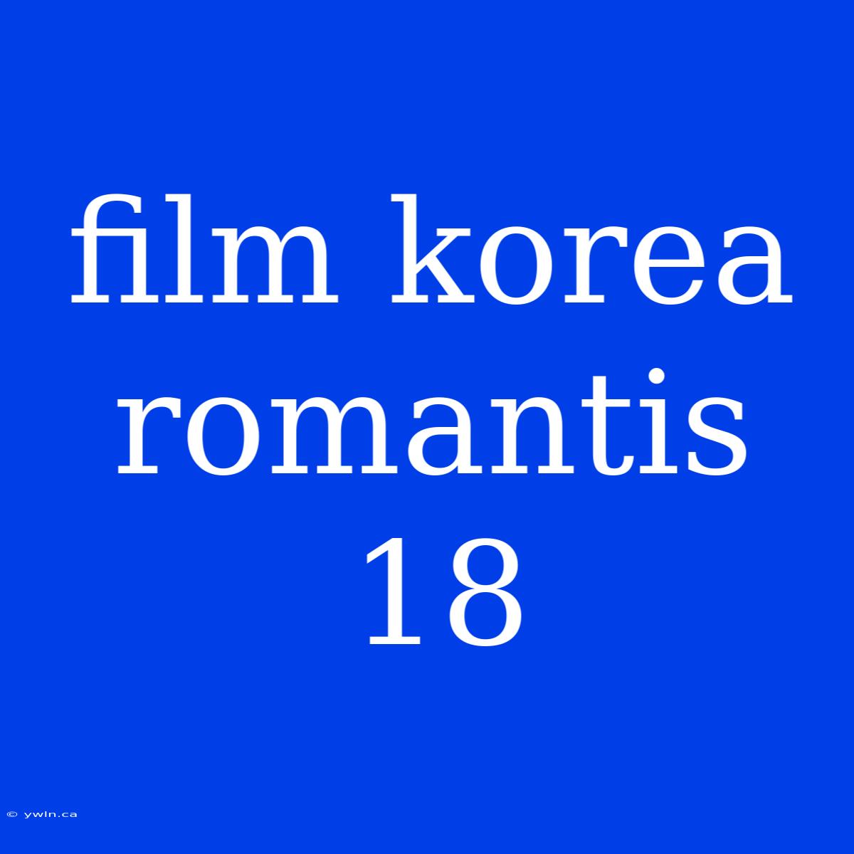 Film Korea Romantis 18