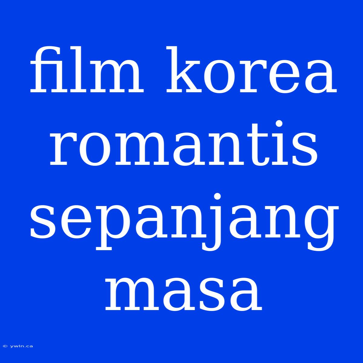 Film Korea Romantis Sepanjang Masa