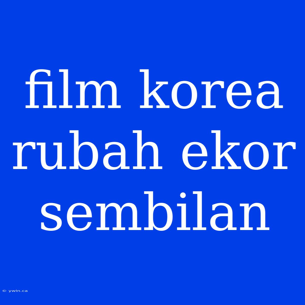 Film Korea Rubah Ekor Sembilan