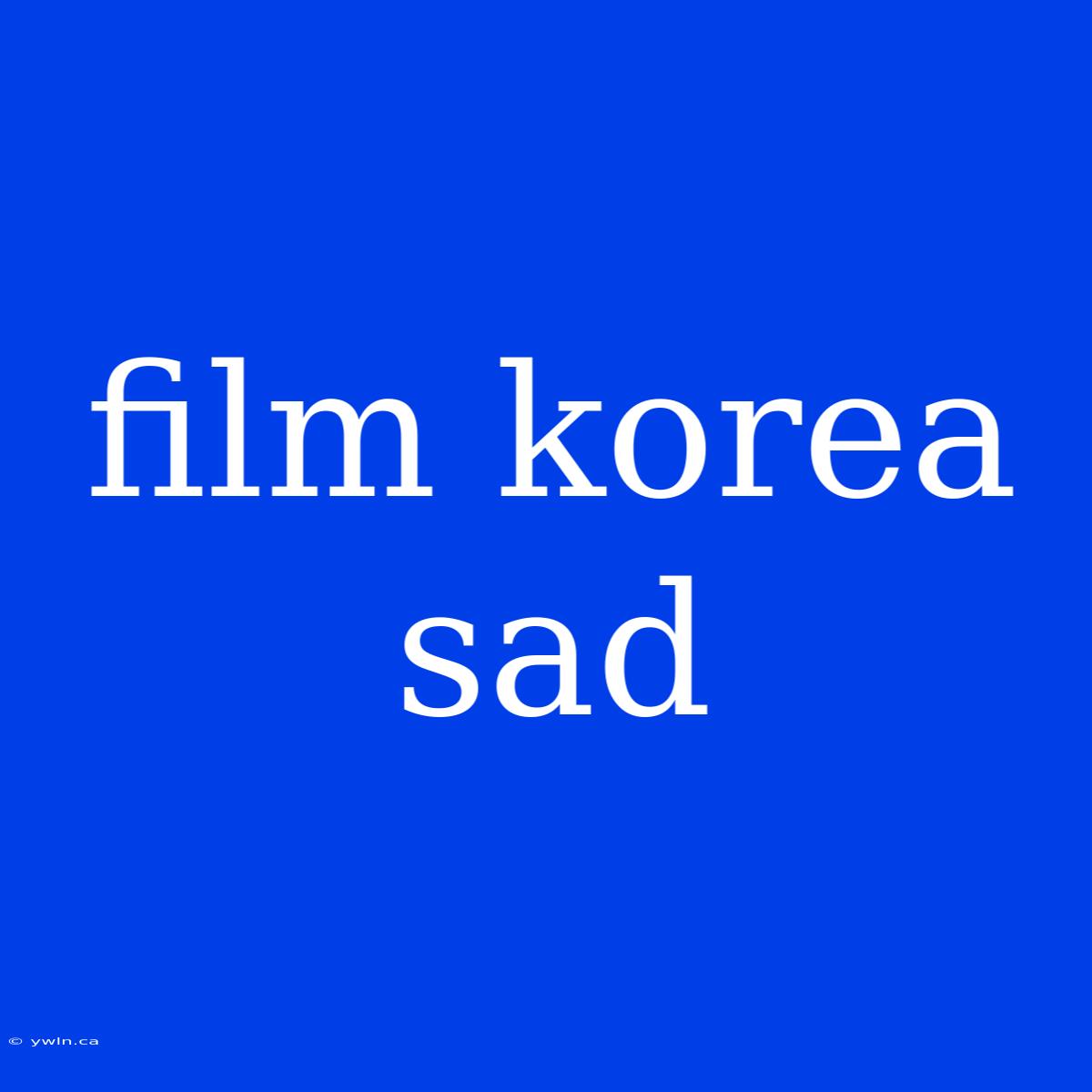 Film Korea Sad