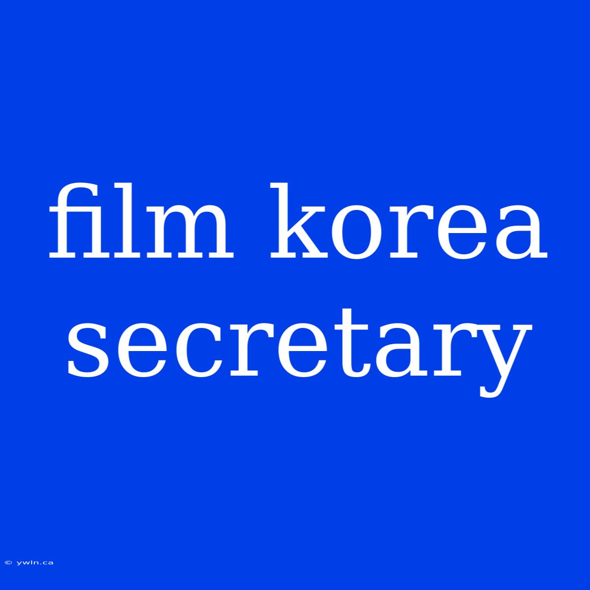 Film Korea Secretary