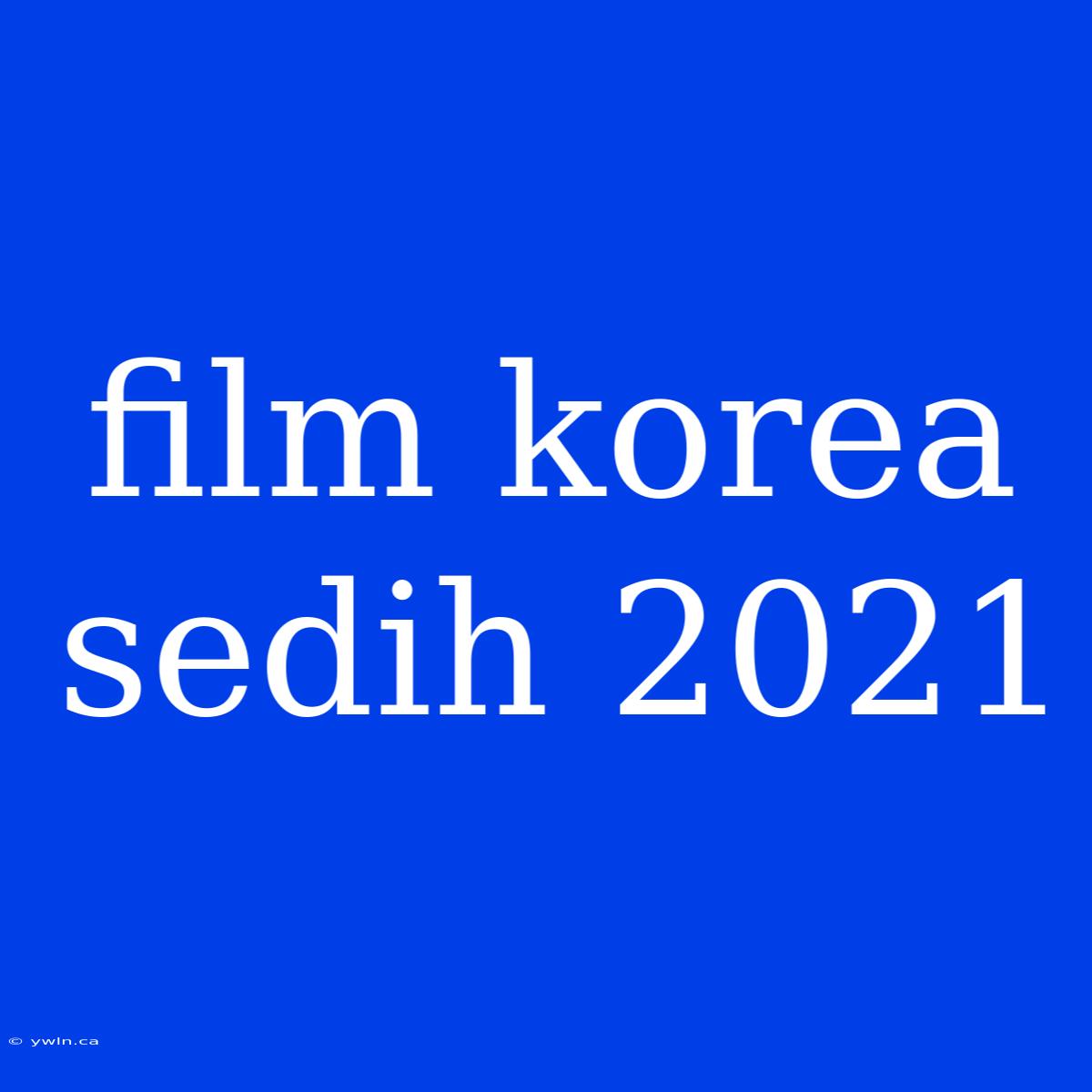 Film Korea Sedih 2021