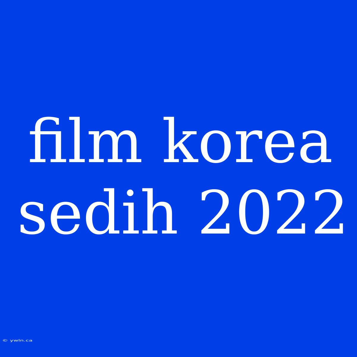 Film Korea Sedih 2022