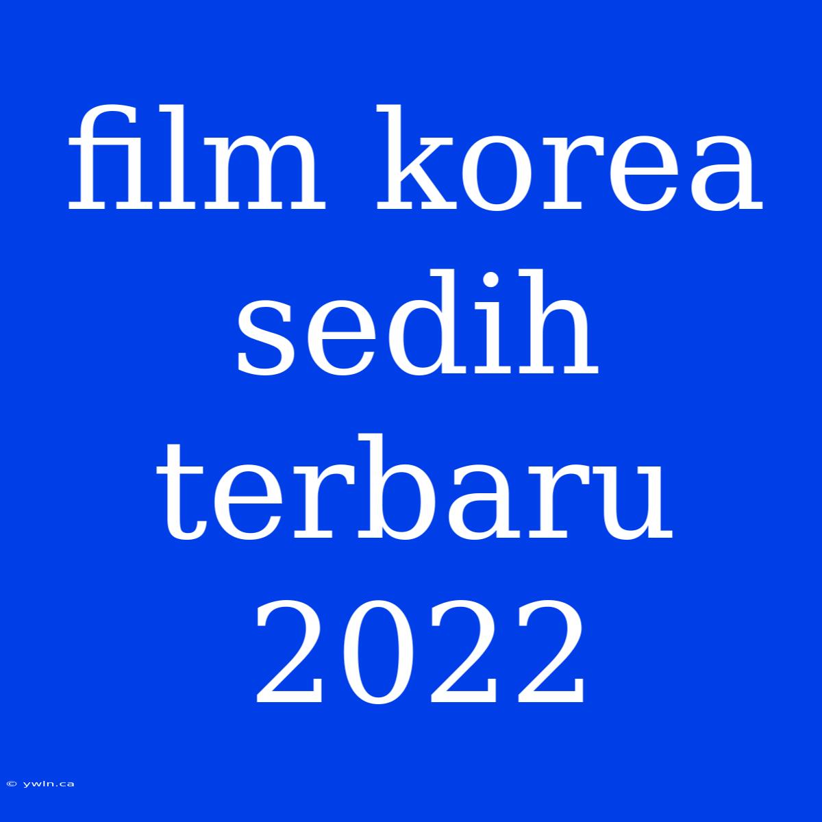 Film Korea Sedih Terbaru 2022