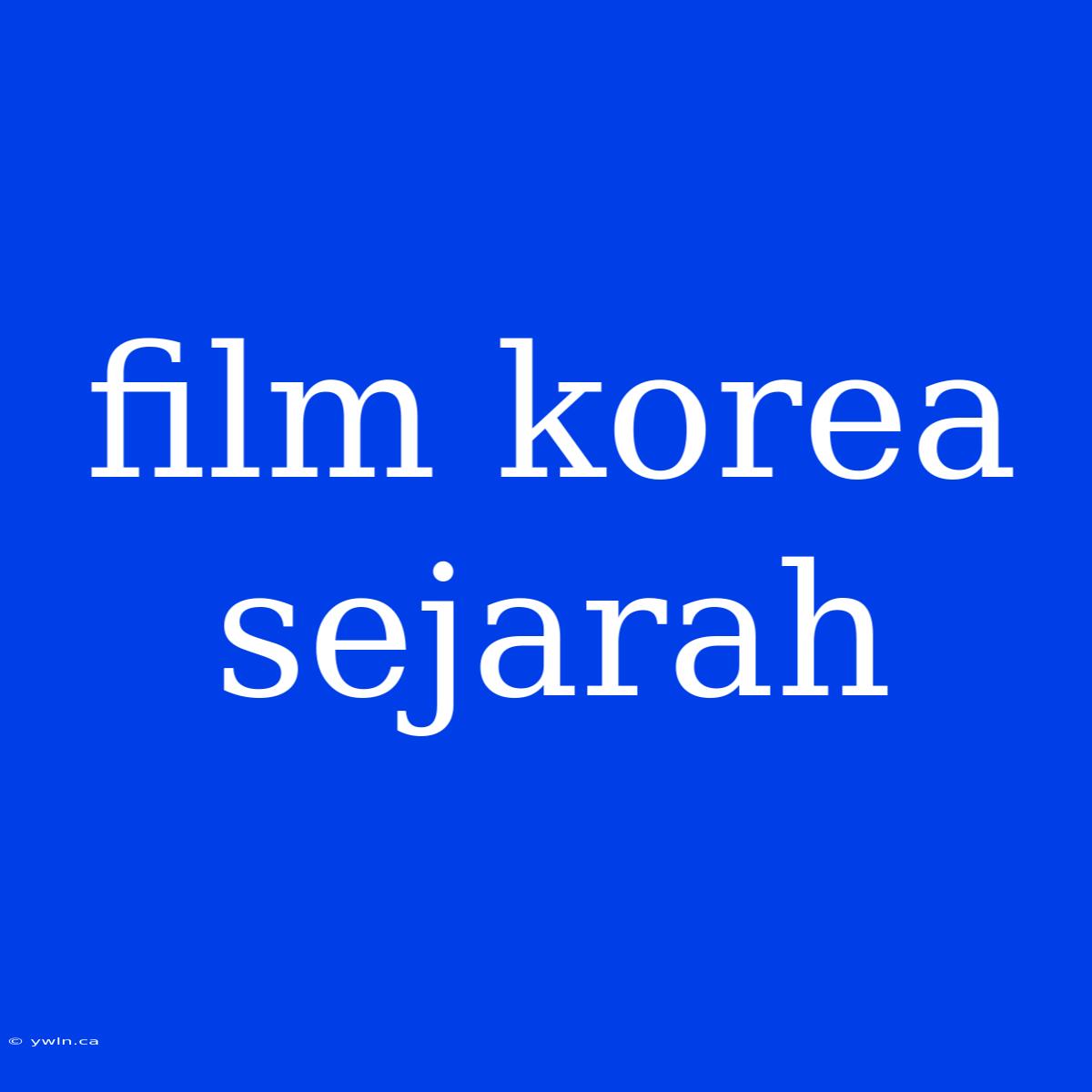 Film Korea Sejarah