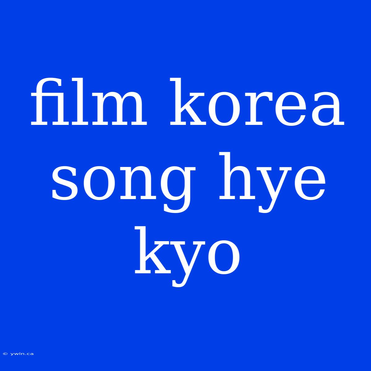 Film Korea Song Hye Kyo