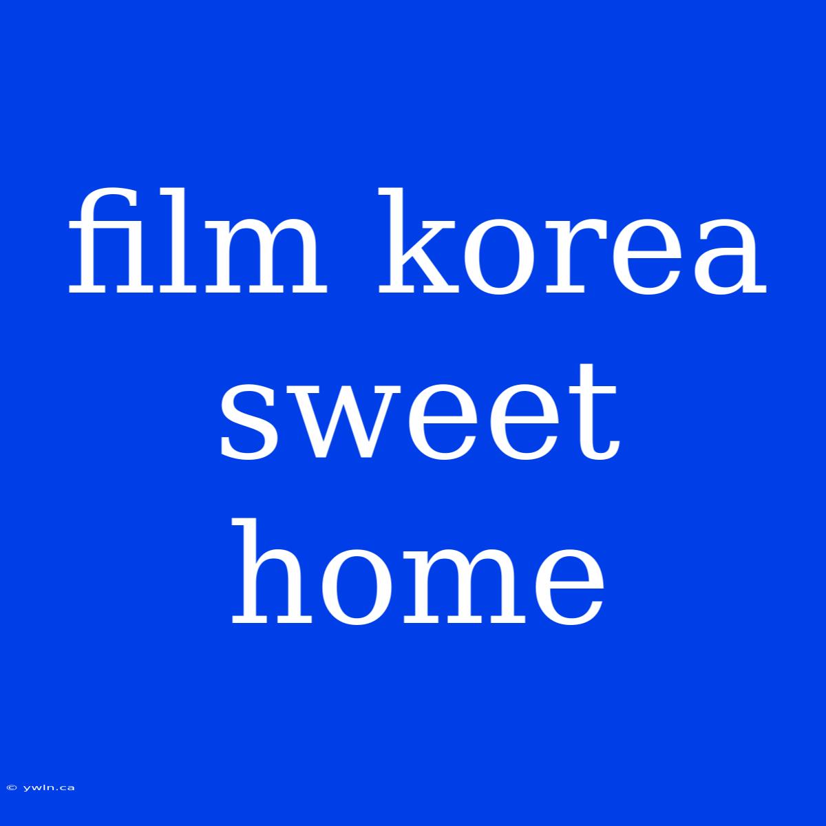 Film Korea Sweet Home