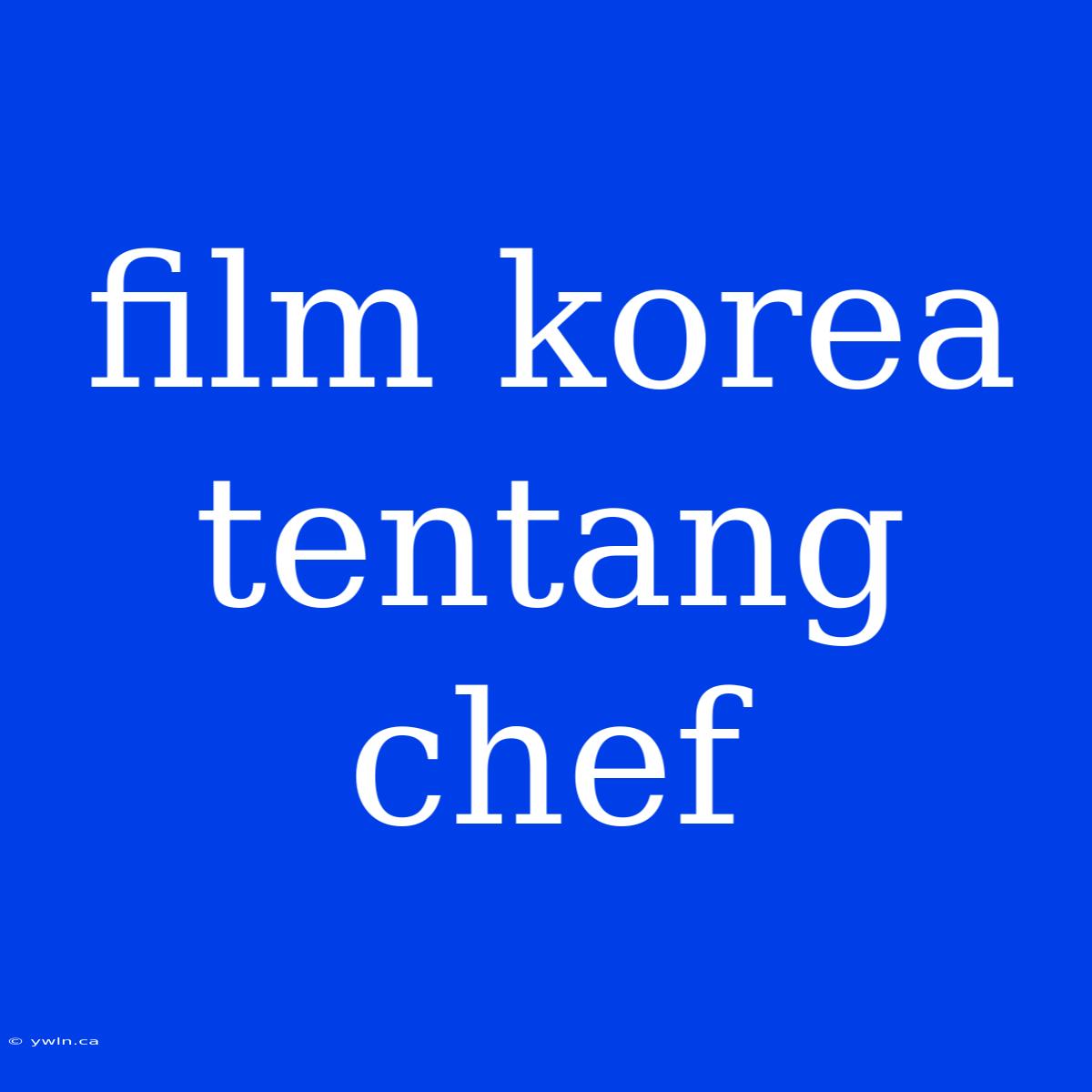 Film Korea Tentang Chef