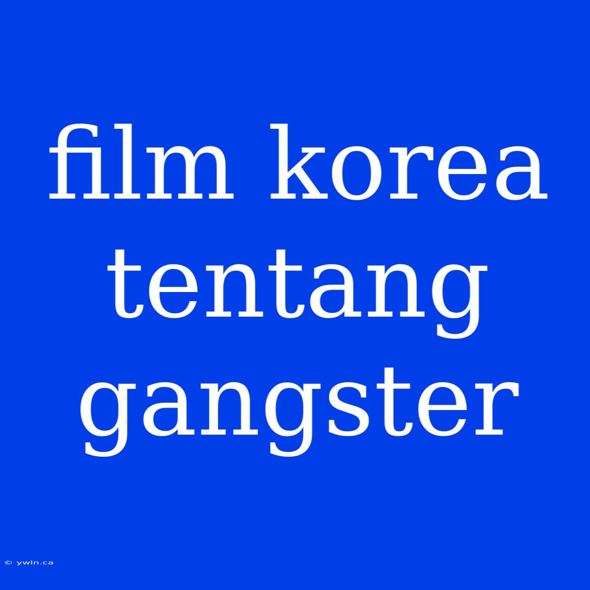 Film Korea Tentang Gangster