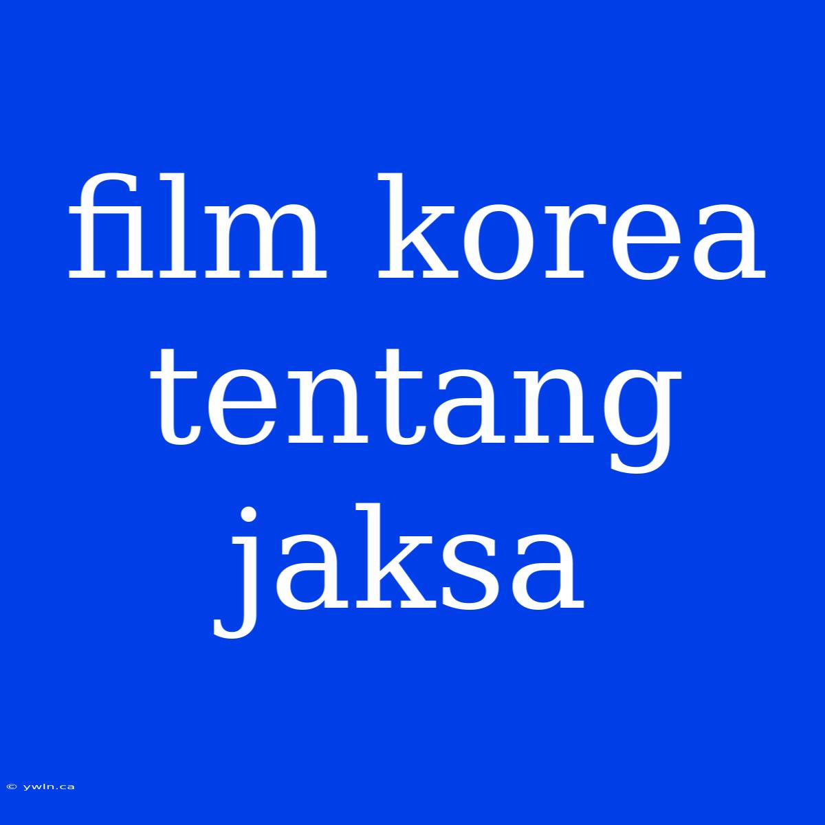 Film Korea Tentang Jaksa