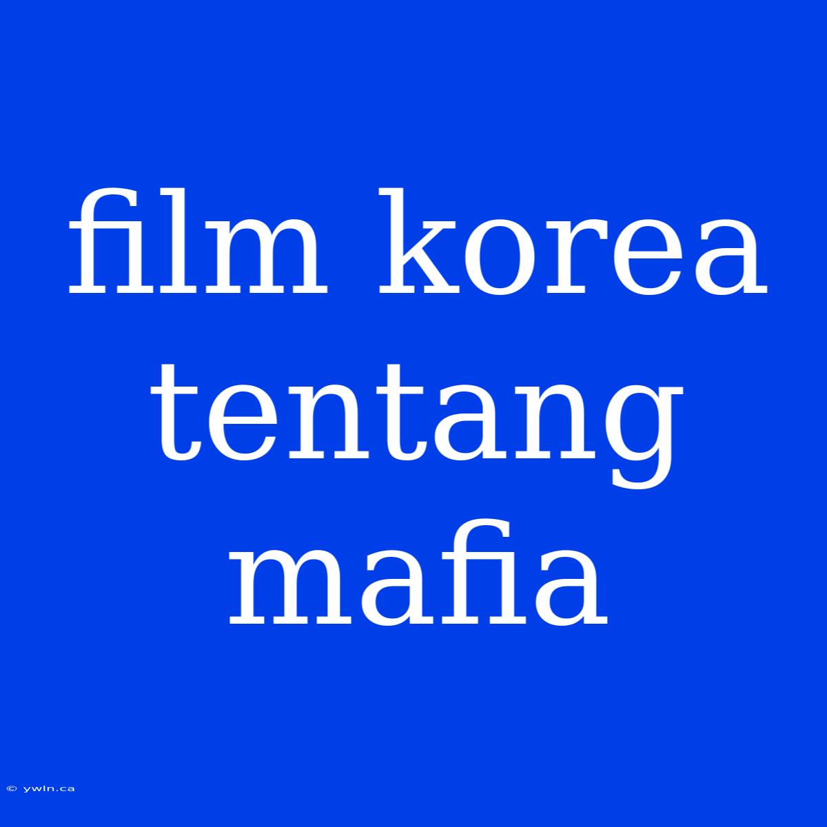 Film Korea Tentang Mafia