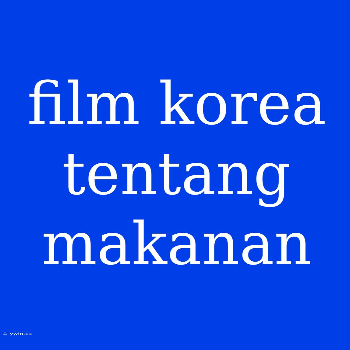 Film Korea Tentang Makanan