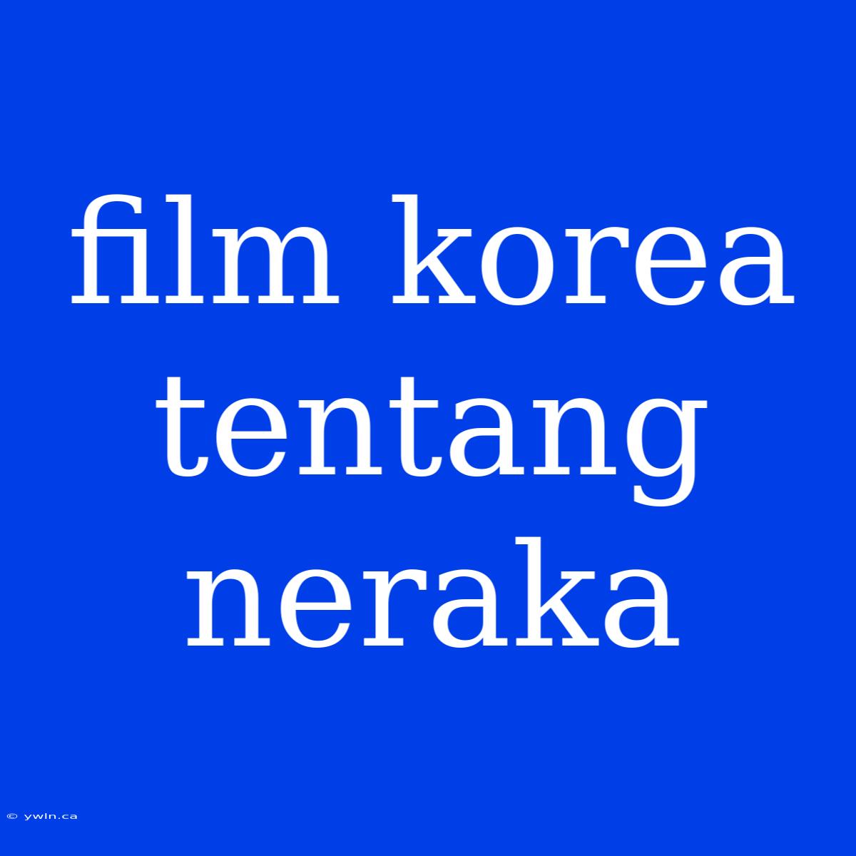 Film Korea Tentang Neraka