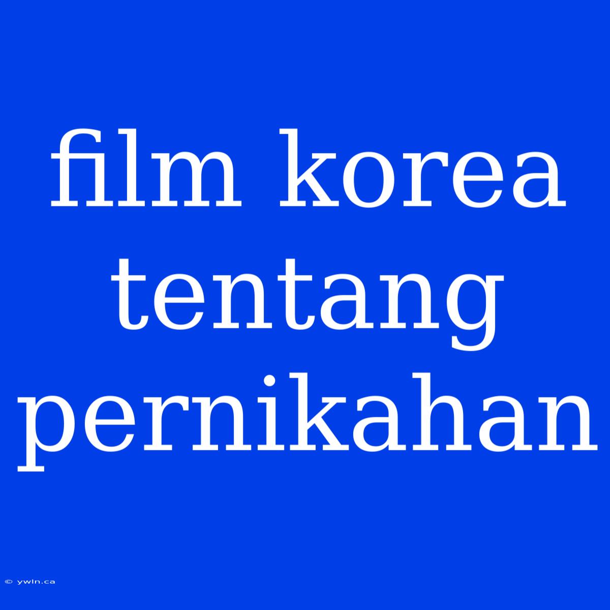 Film Korea Tentang Pernikahan