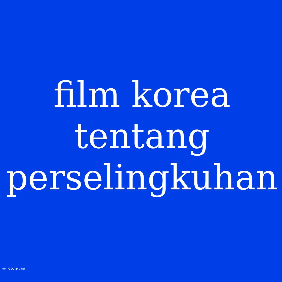 Film Korea Tentang Perselingkuhan