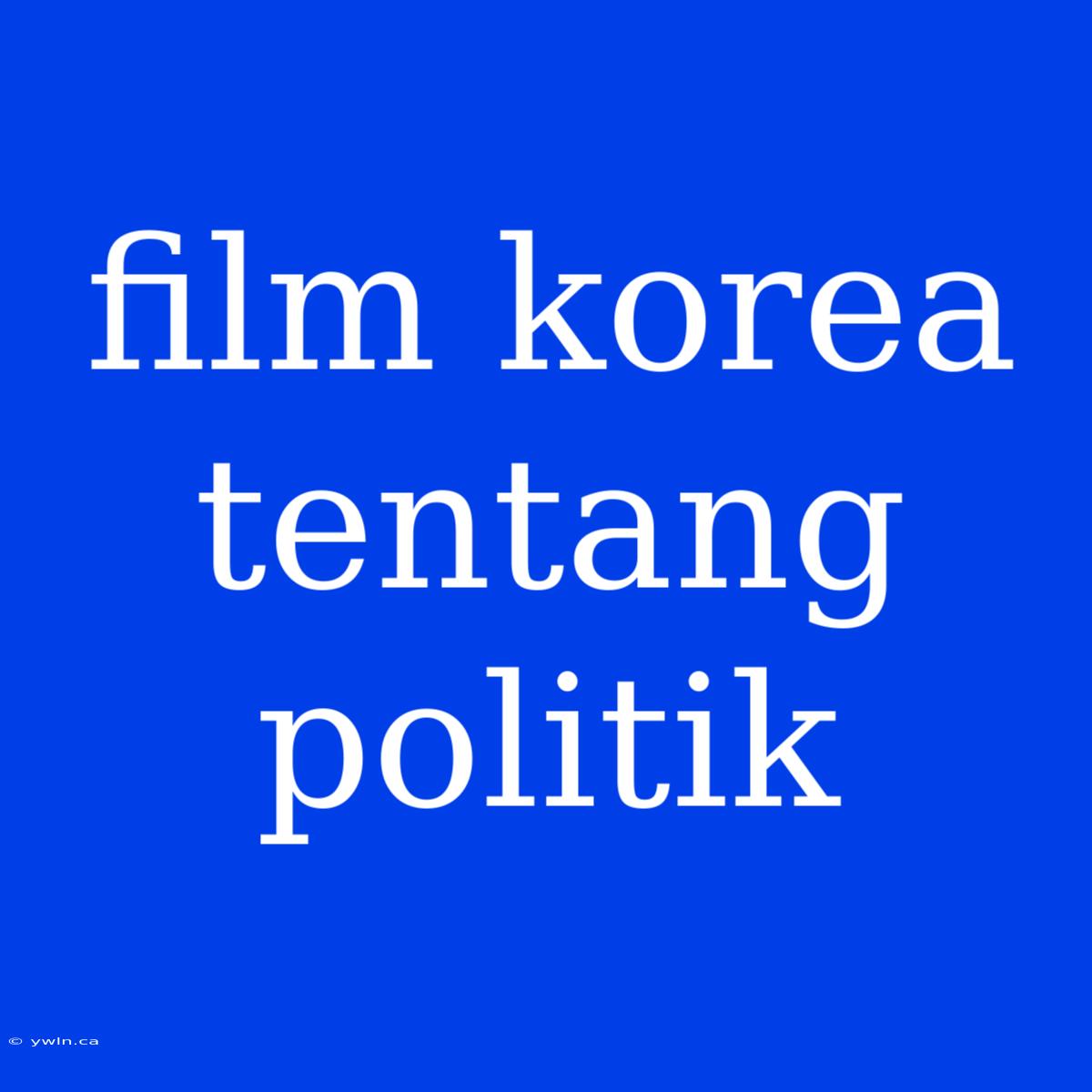 Film Korea Tentang Politik