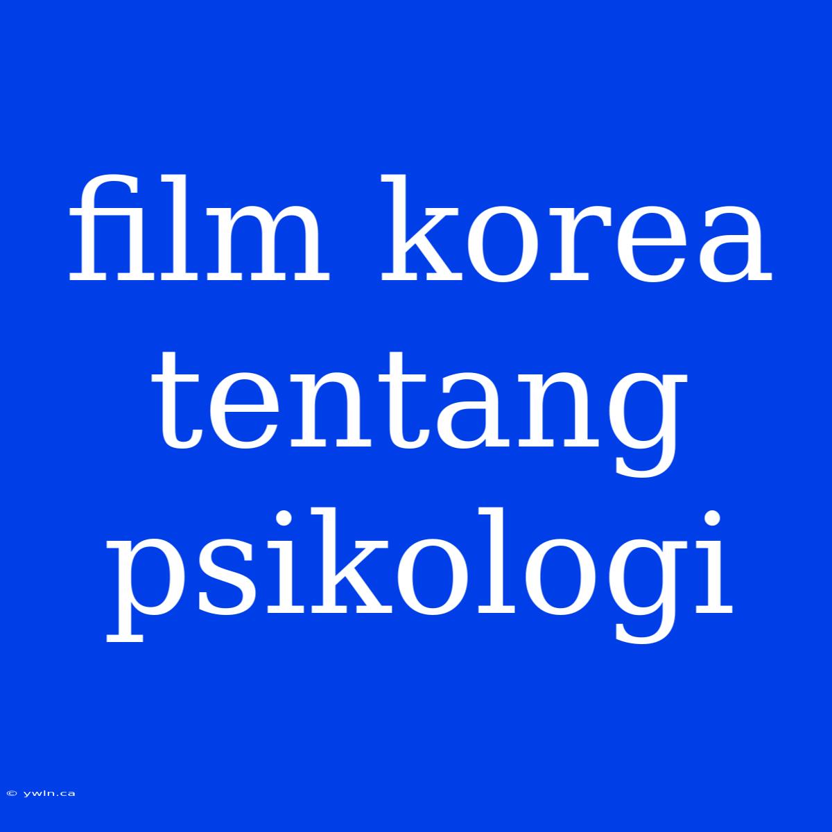 Film Korea Tentang Psikologi