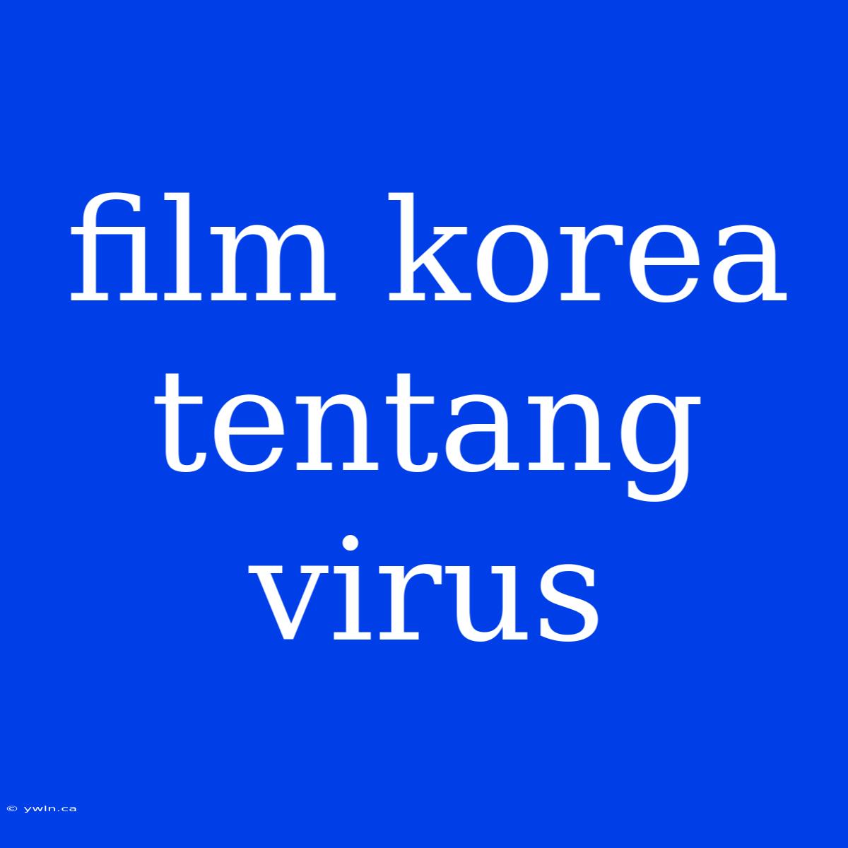 Film Korea Tentang Virus