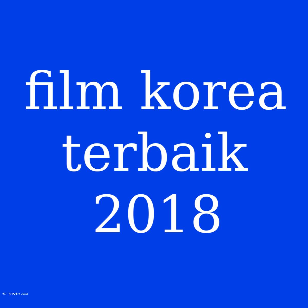 Film Korea Terbaik 2018