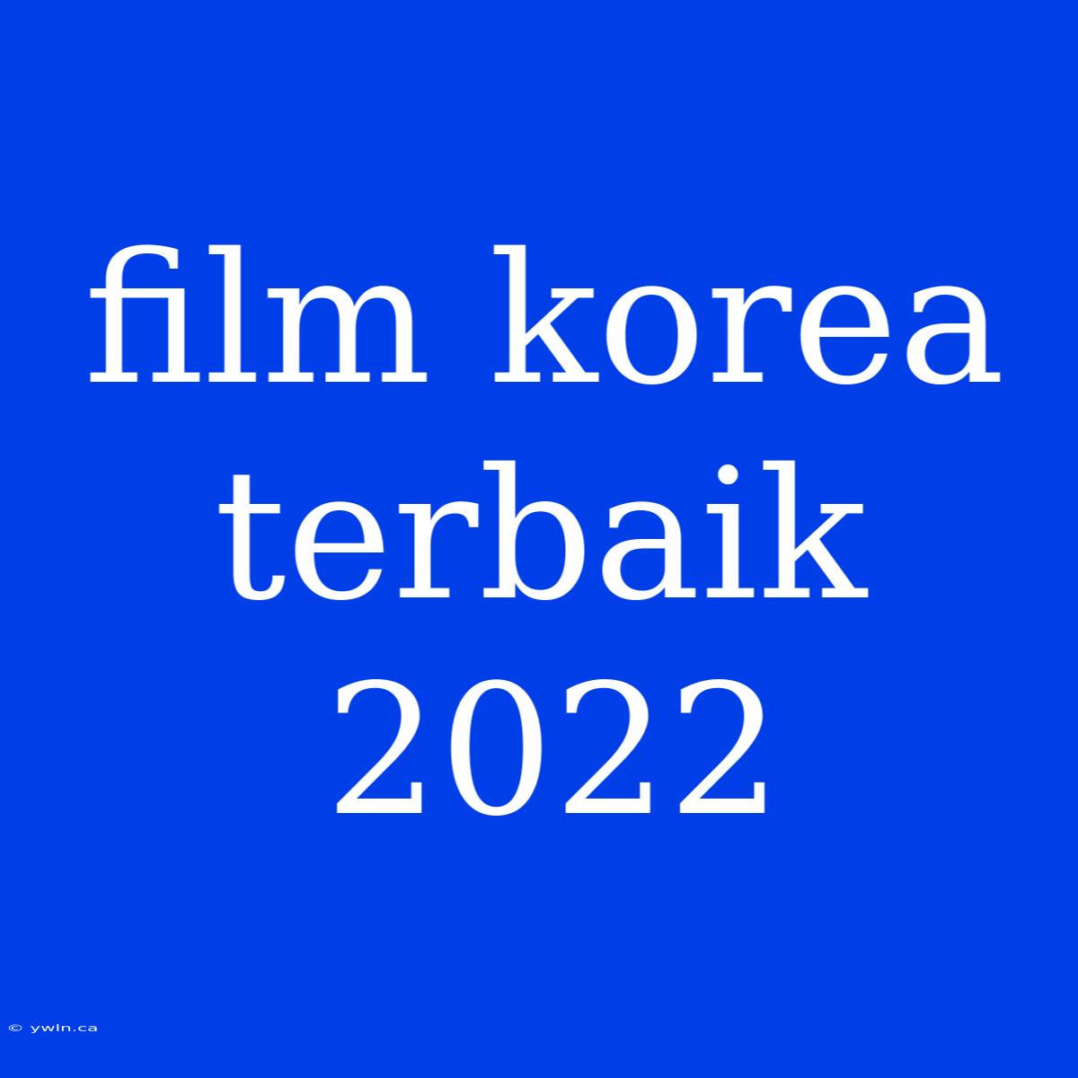 Film Korea Terbaik 2022