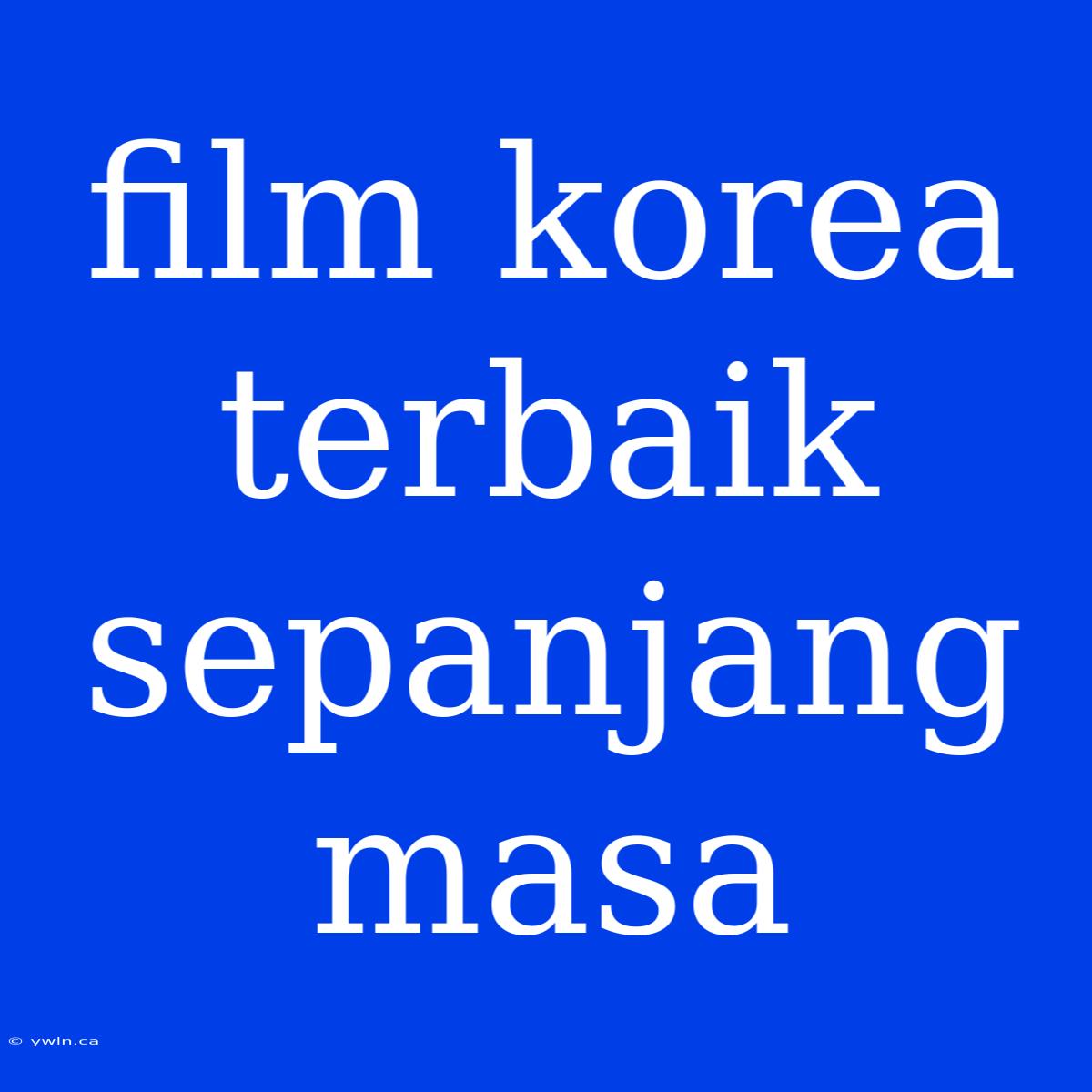 Film Korea Terbaik Sepanjang Masa