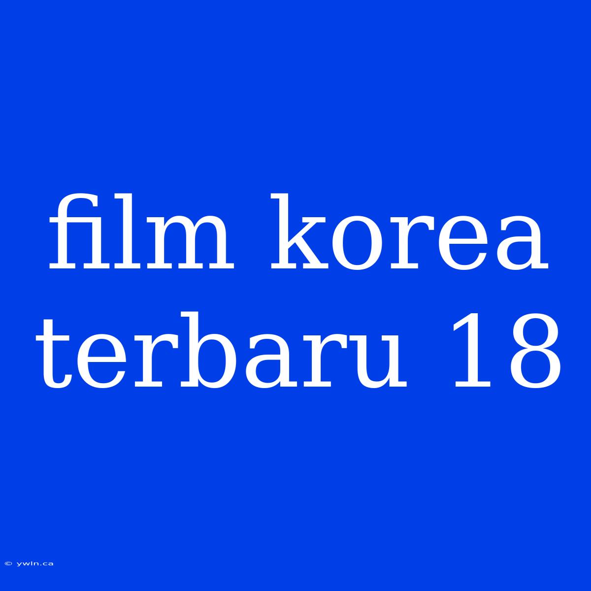 Film Korea Terbaru 18