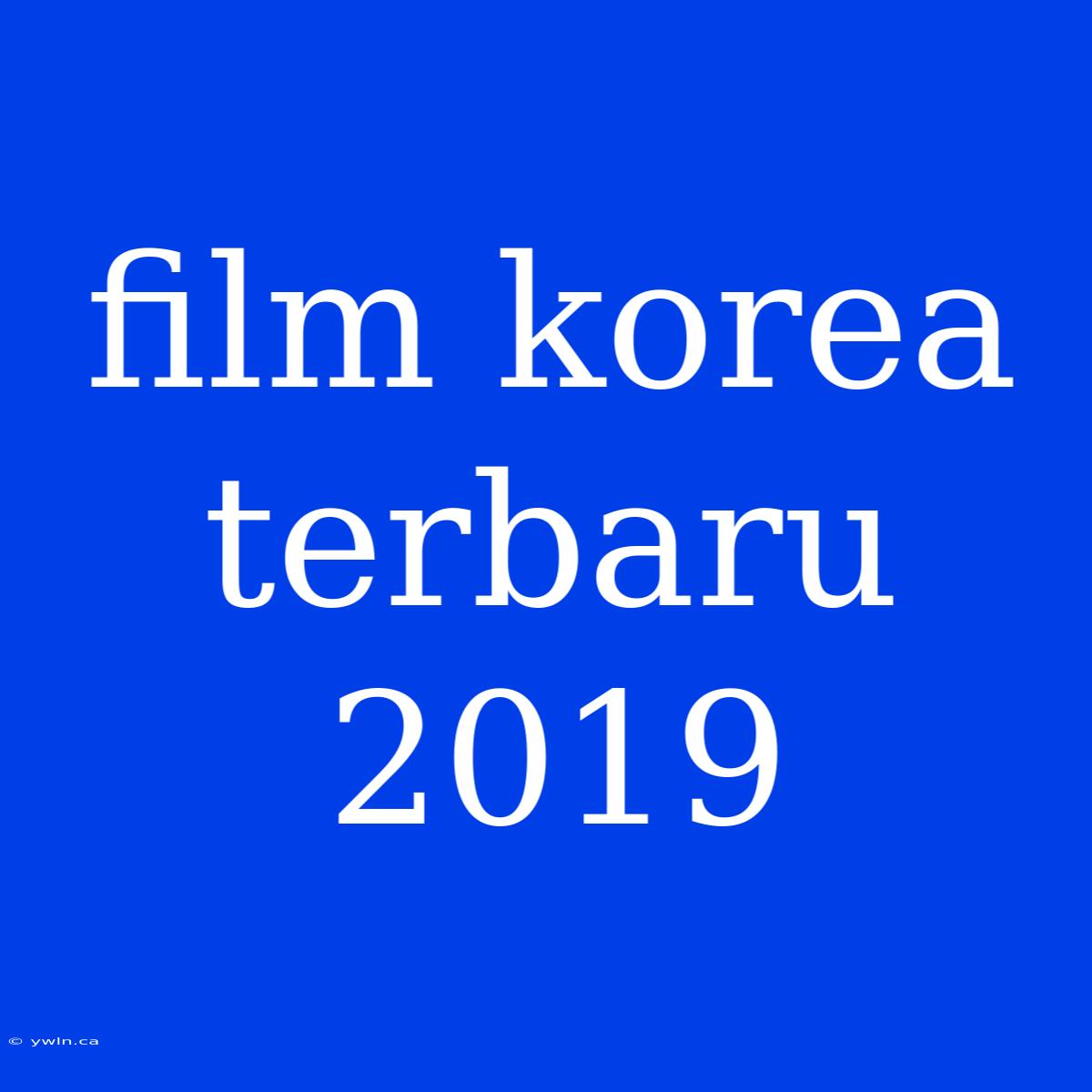 Film Korea Terbaru 2019