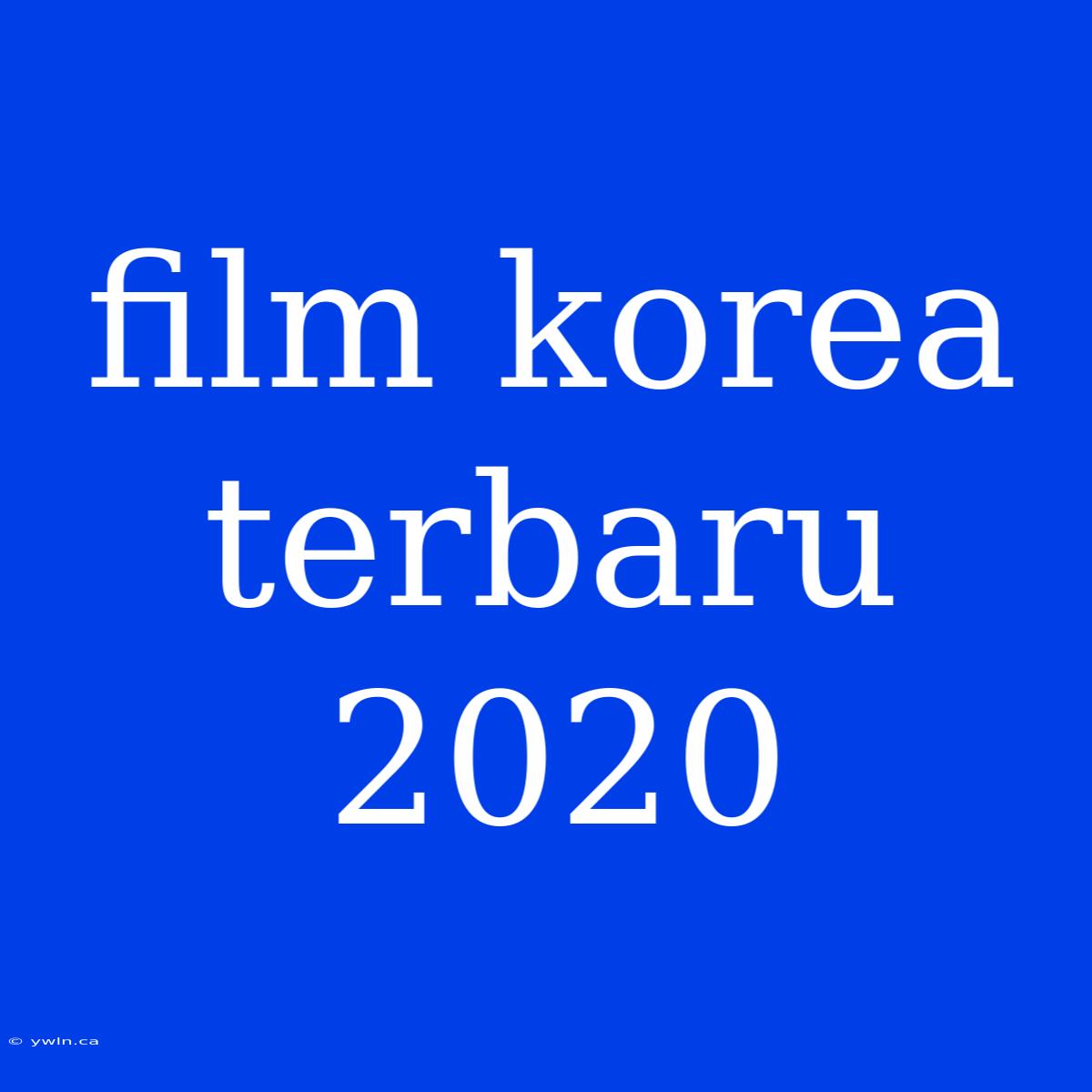 Film Korea Terbaru 2020