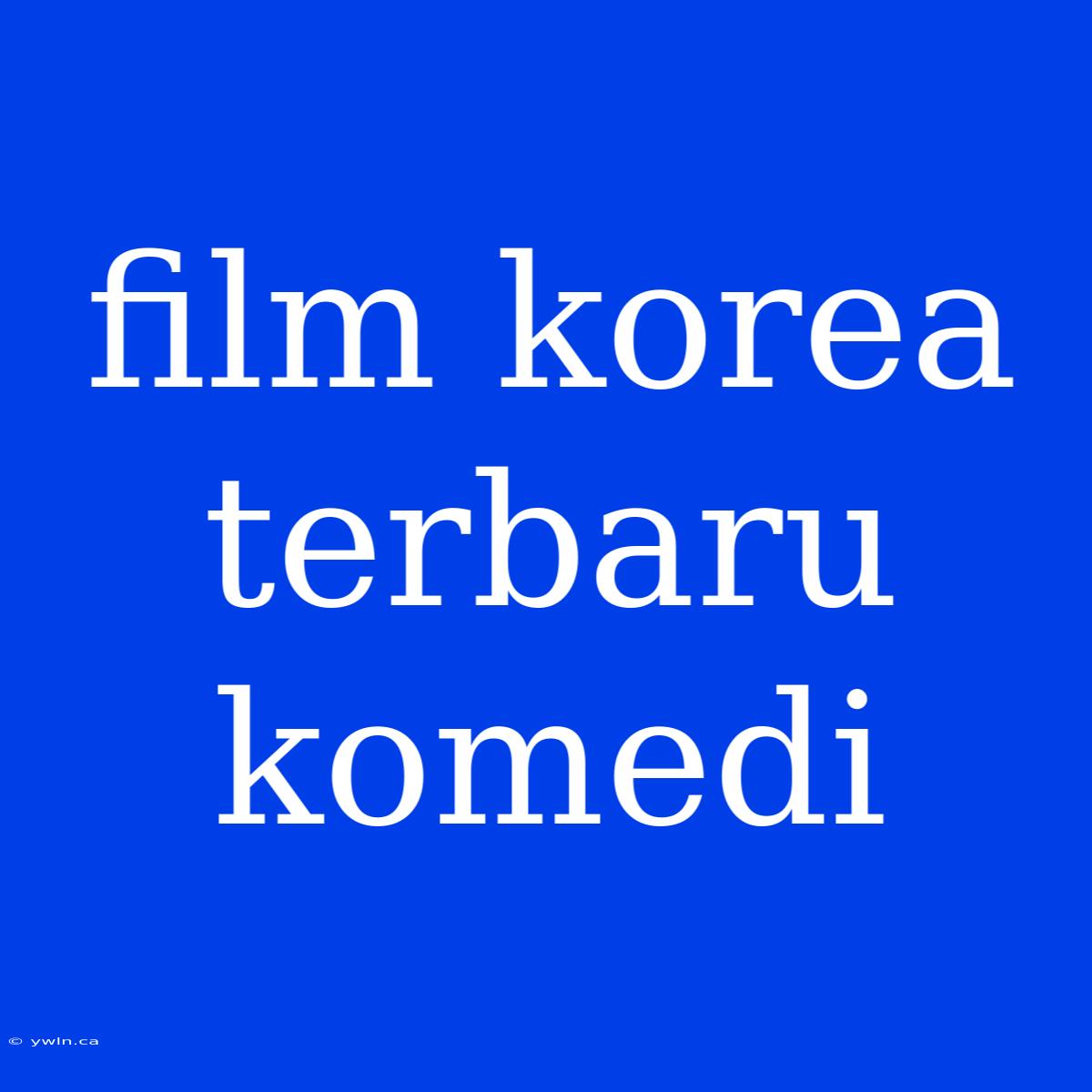 Film Korea Terbaru Komedi