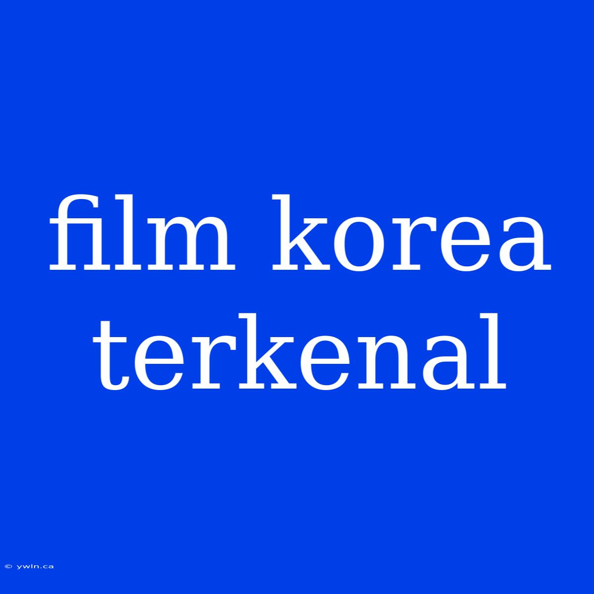 Film Korea Terkenal