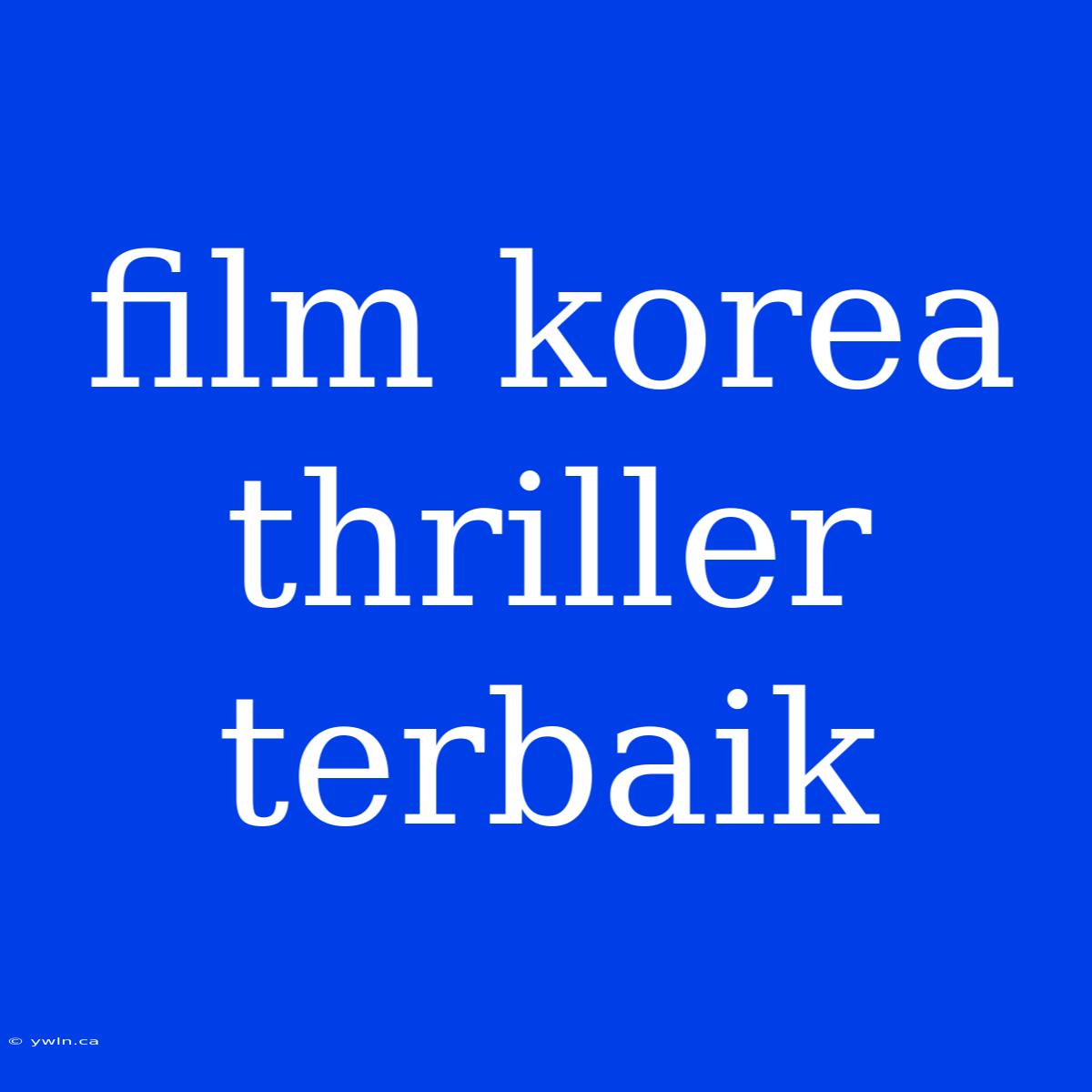 Film Korea Thriller Terbaik