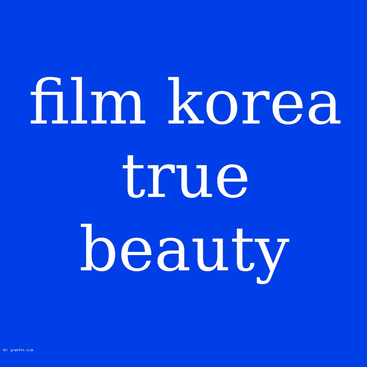 Film Korea True Beauty