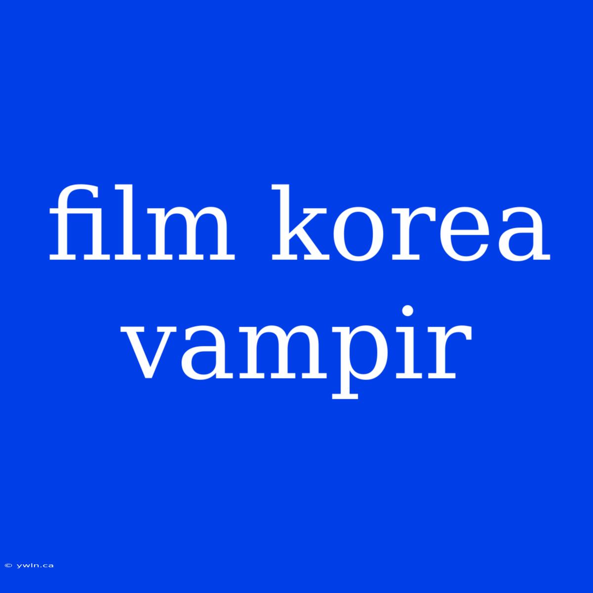 Film Korea Vampir