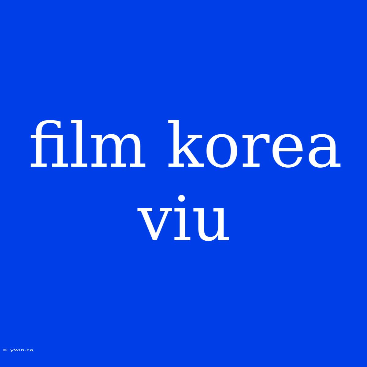 Film Korea Viu