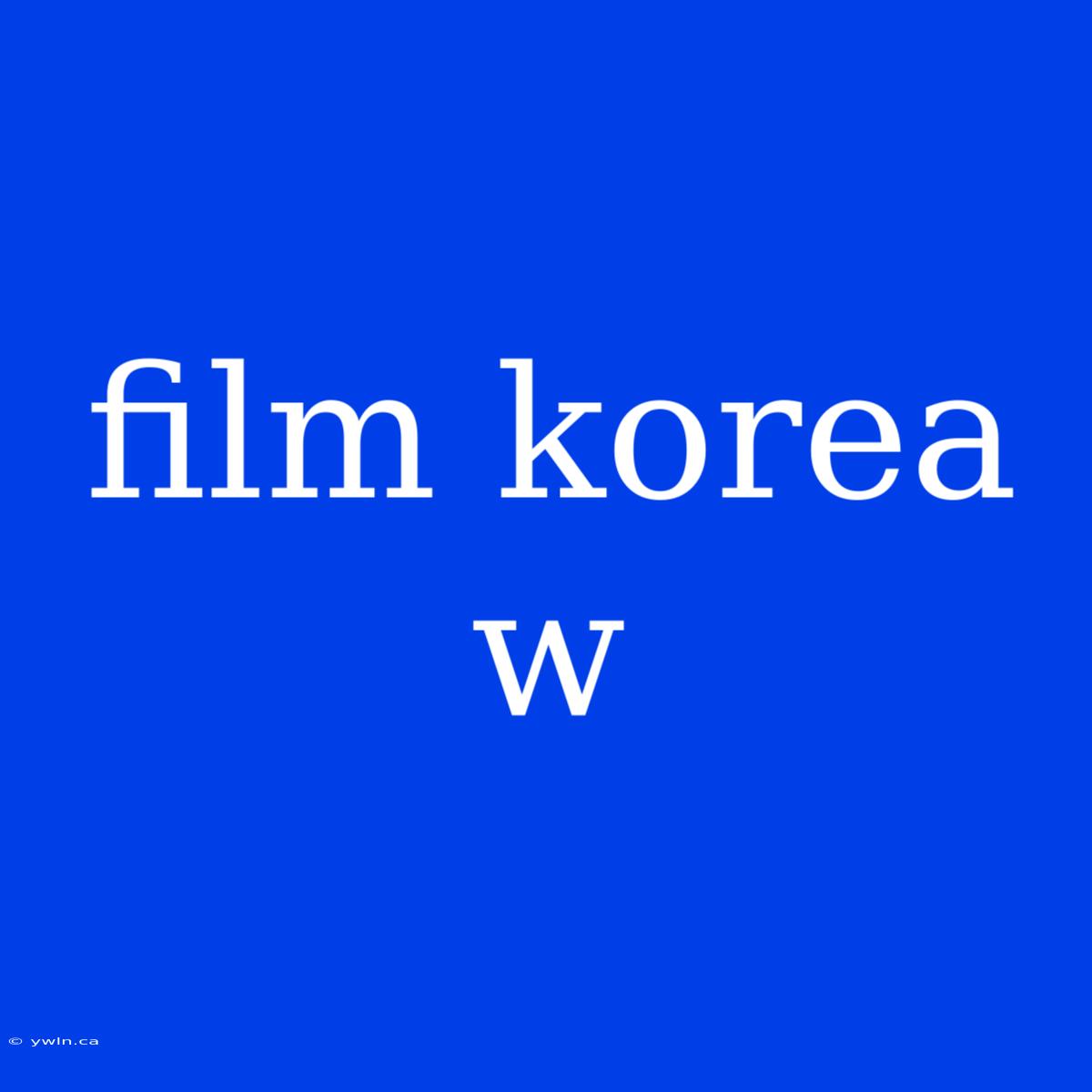 Film Korea W