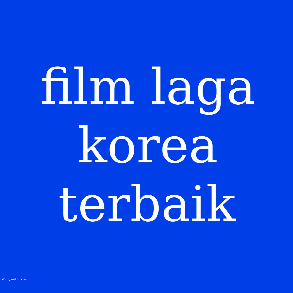 Film Laga Korea Terbaik