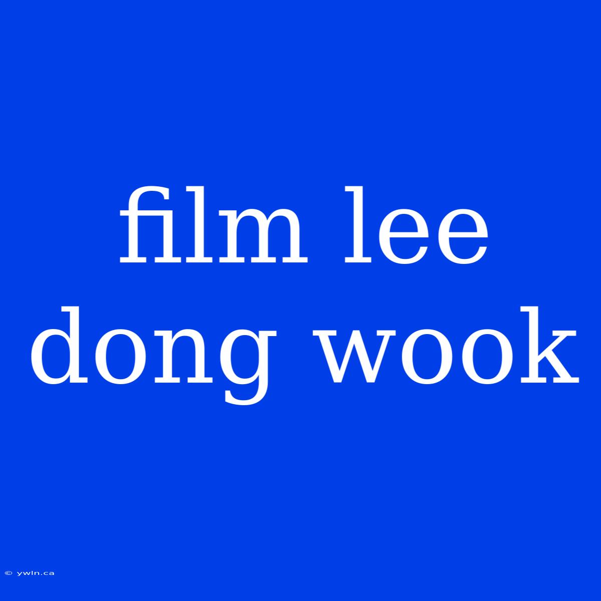 Film Lee Dong Wook