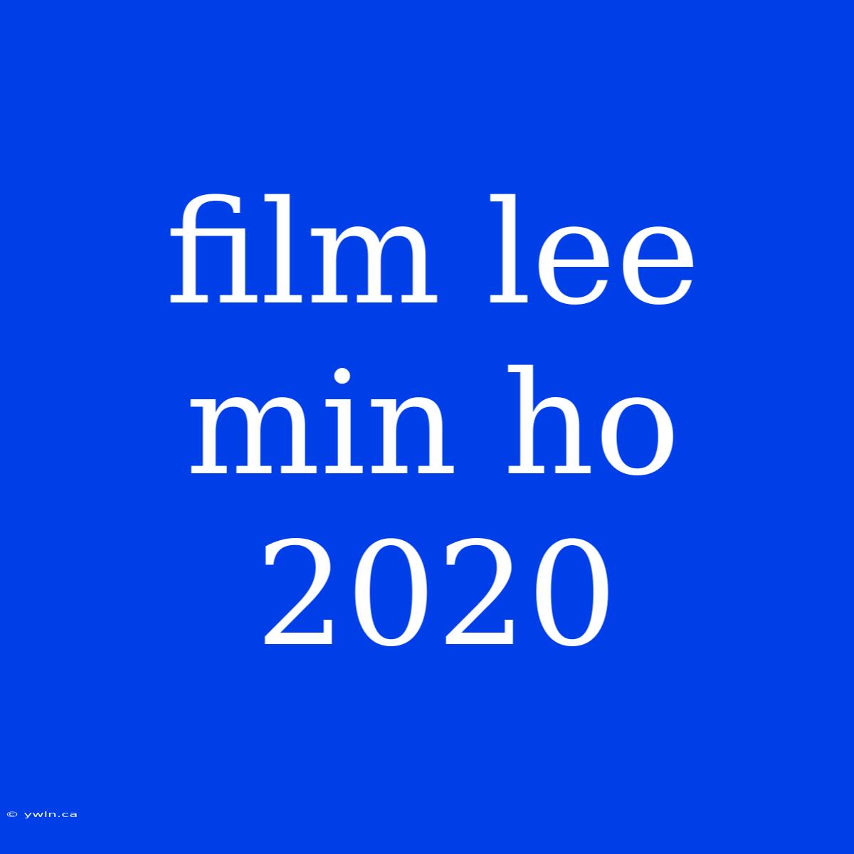 Film Lee Min Ho 2020