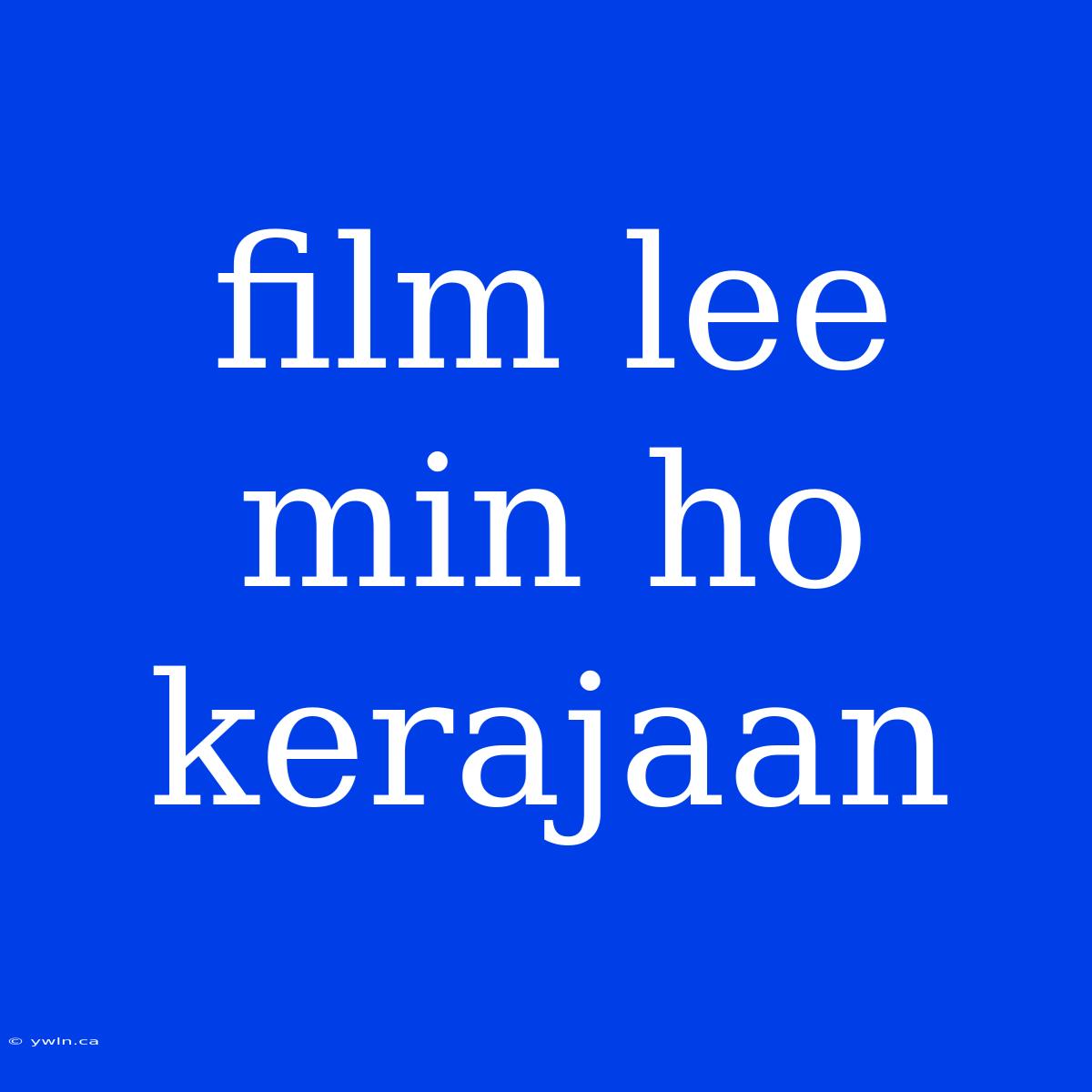 Film Lee Min Ho Kerajaan