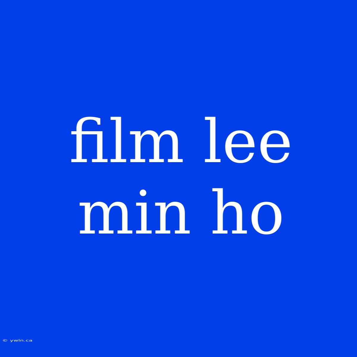 Film Lee Min Ho