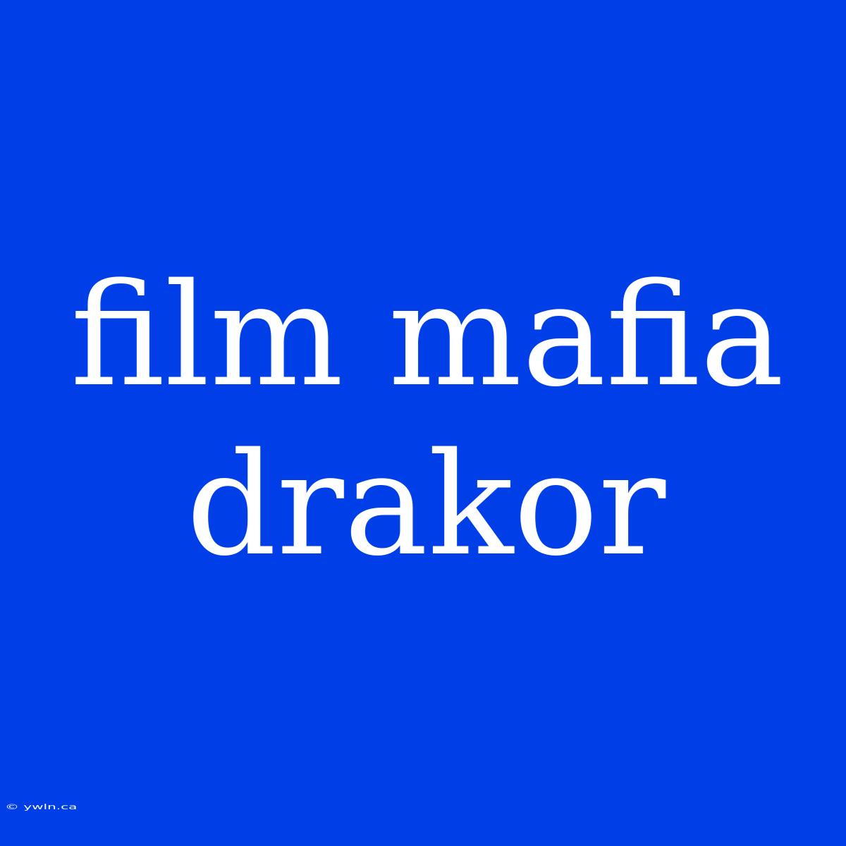 Film Mafia Drakor