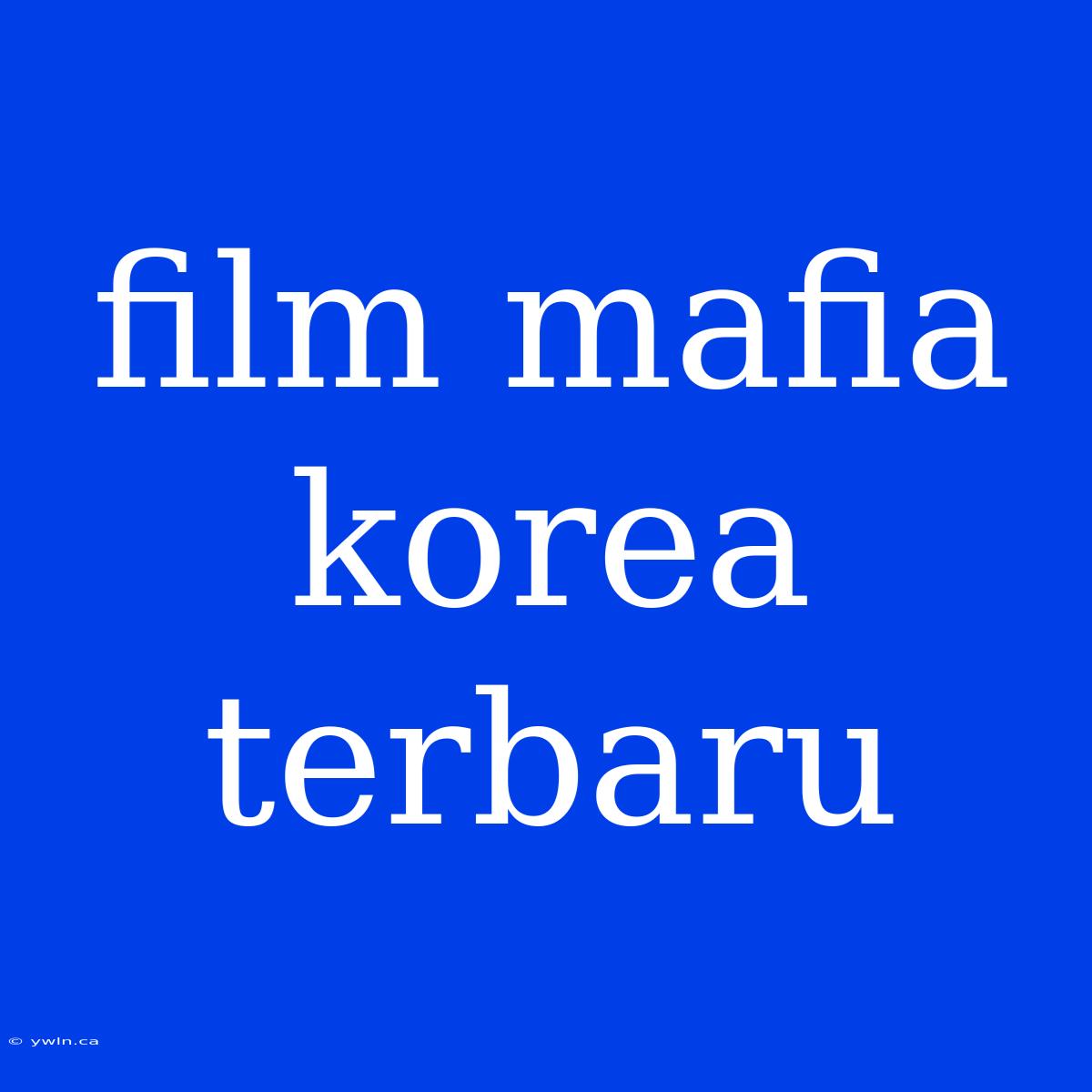 Film Mafia Korea Terbaru