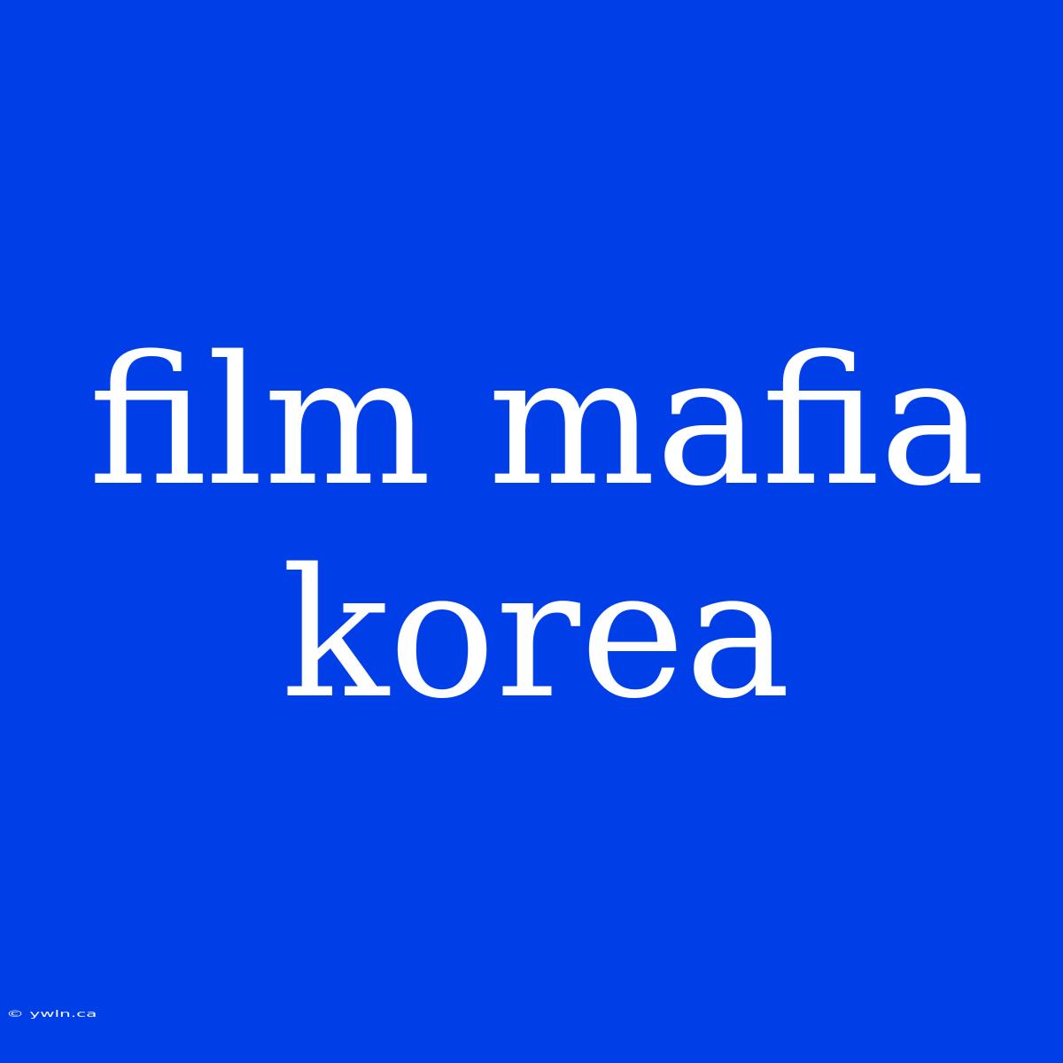 Film Mafia Korea